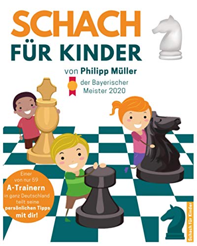 Schach für Kinder: Das große Schachbuch für Kinder mit allen Grundlagen,...