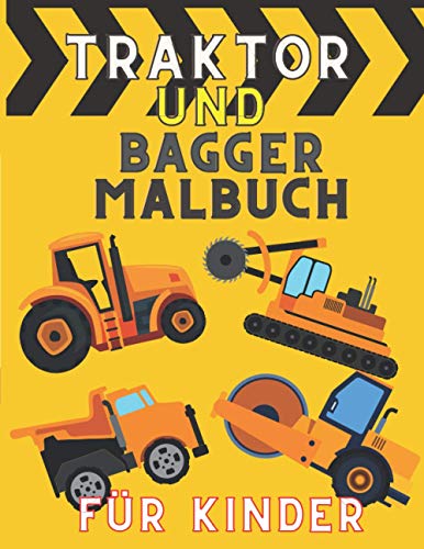 Traktor und Bagger Malbuch für Kinder: Fahrzeuge auf der Baustelle Zum Ausmalen...
